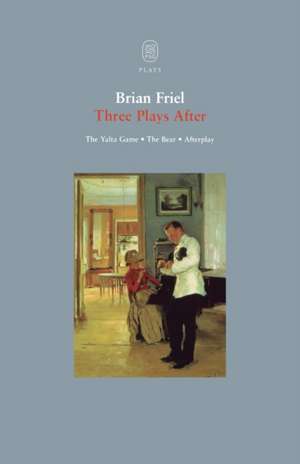 Three Plays After de Brian Friel