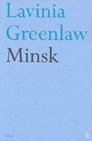 Minsk de Lavinia Greenlaw