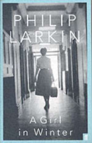 Larkin, P: Girl in Winter de Philip Larkin