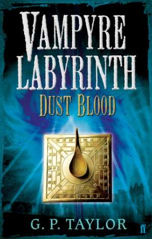 Vampyre Labyrinth: Dust Blood de G. P. Taylor