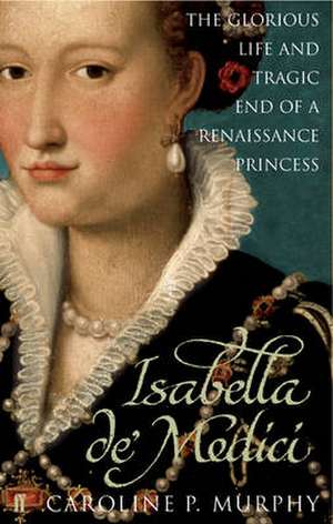 Isabella de'Medici de Caroline P. Murphy