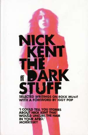 The Dark Stuff de Nick Kent