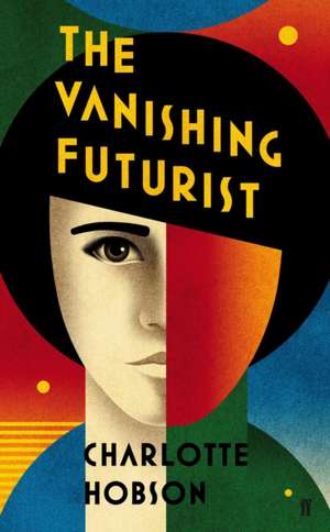 Hobson, C: The Vanishing Futurist de Charlotte Hobson