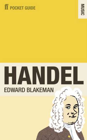 The Faber Pocket Guide to Handel de Edward Blakeman