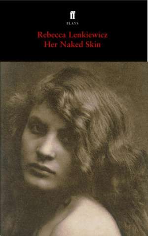 Her Naked Skin de Rebecca Lenkiewicz