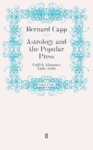 Astrology and the Popular Press de Bernard Capp