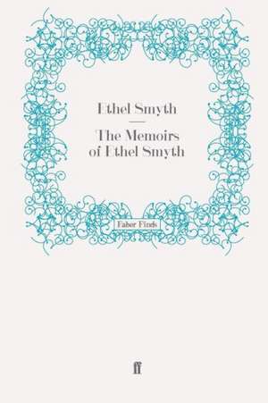 The Memoirs of Ethel Smyth de Ethel Smyth