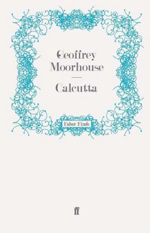 Calcutta de Geoffrey Moorhouse