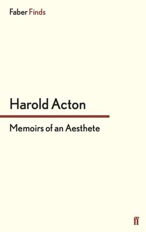 Memoirs of an Aesthete de Harold Acton