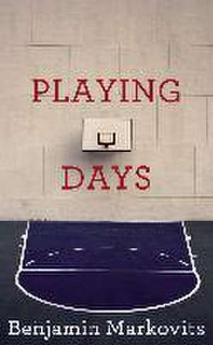 Playing Days de Benjamin Markovits