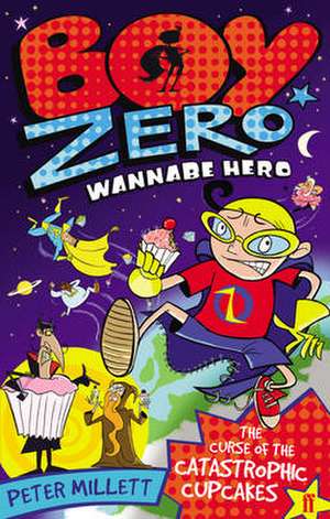 Millett, P: Boy Zero Wannabe Hero: The Curse of the Catastro de Peter Millett