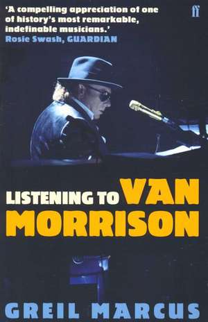 Listening to Van Morrison de Greil Marcus