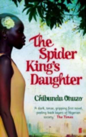 The Spider King's Daughter de Chibundu Onuzo