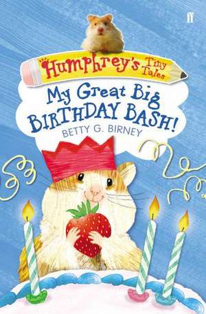 Humphrey's Tiny Tales 4: My Great Big Birthday Bash! de Betty G. Birney