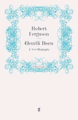 Henrik Ibsen de Robert Ferguson