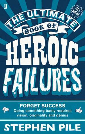 Pile, S: Ultimate Book of Heroic Failures de Stephen Pile