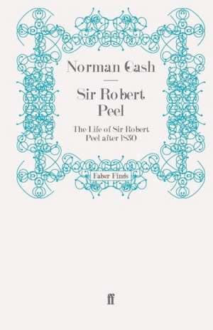 Sir Robert Peel de Norman Gash