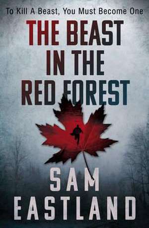 The Beast in the Red Forest de Sam Eastland