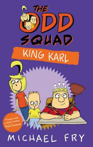 Fry, M: The Odd Squad: King Karl de Michael Fry