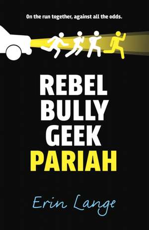 Rebel, Bully, Geek, Pariah de Erin Lange