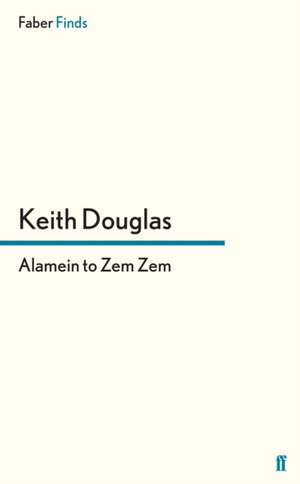 Alamein to Zem Zem de Keith Douglas