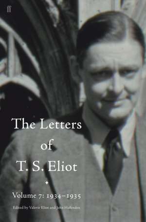 Letters of T. S. Eliot Volume 7: 1934-1935, The de T. S. Eliot