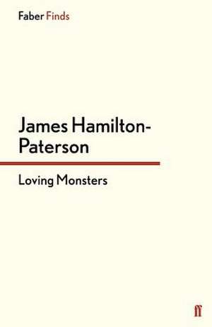 Loving Monsters de James Hamilton-Paterson