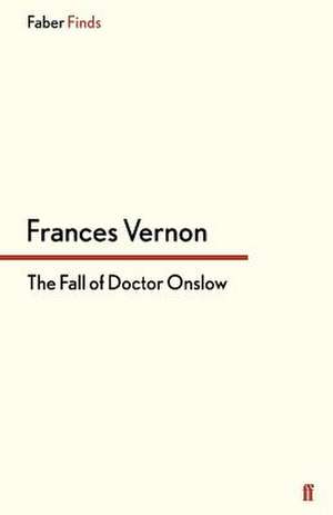 The Fall of Doctor Onslow de Frances Vernon