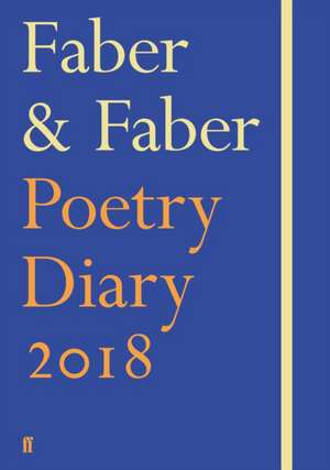 Poets, V: Faber & Faber Poetry Diary 2018 de Various Poets