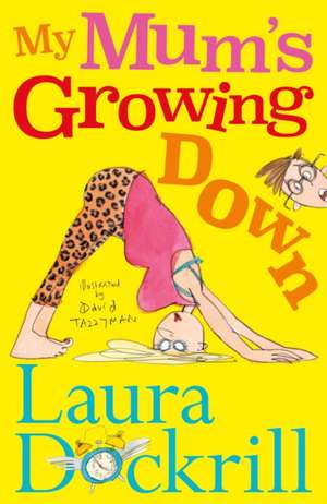 My Mum's Growing Down de Laura Dockrill