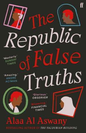 The Republic of False Truths de Alaa Al Aswany