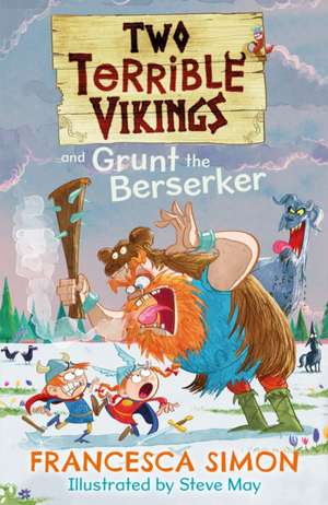 Two Terrible Vikings and Grunt the Berserker de Francesca Simon