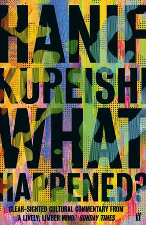 What Happened? de Hanif Kureishi