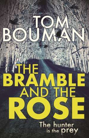 The Bramble and the Rose de Tom Bouman