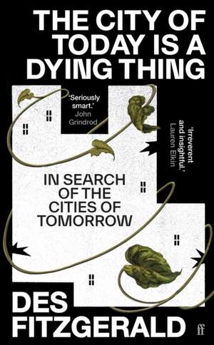 The City of Today is a Dying Thing de Des Fitzgerald