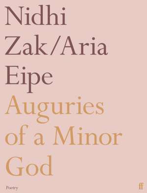 Auguries of a Minor God de Nidhi Zak/Aria Eipe