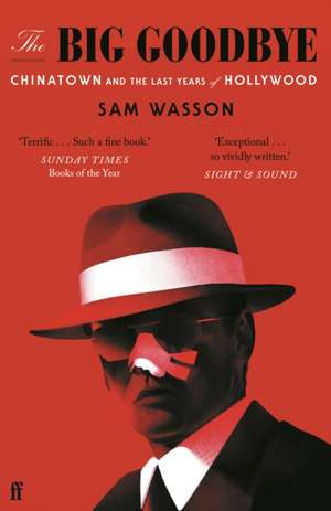 The Big Goodbye de Sam Wasson