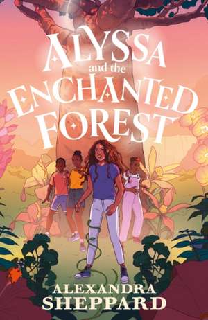 Alyssa and the Enchanted Forest de Alexandra Sheppard