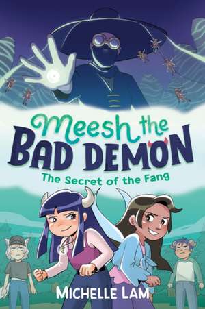 Meesh the Bad Demon: The Secret of the Fang de Michelle Lam