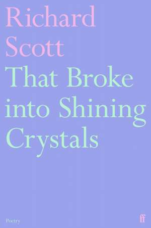 That Broke into Shining Crystals de Richard Scott