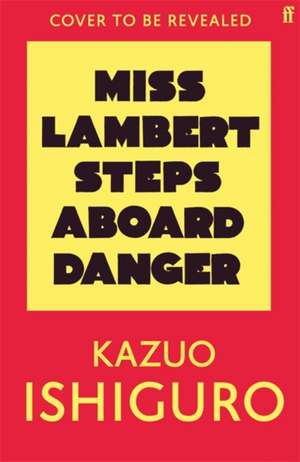 Miss Lambert Steps Aboard Danger de Kazuo Ishiguro