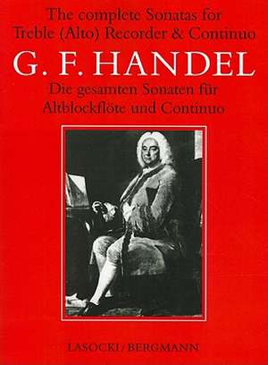 The Complete Sonatas for Treble (Alto) Recorder & Continuo de George Frideric Handel