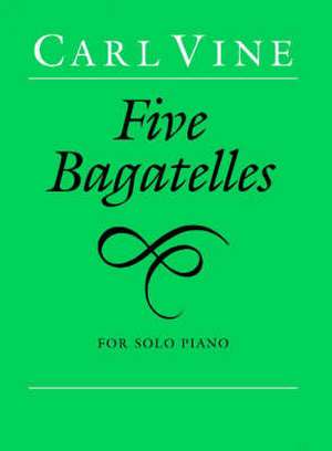 Five Bagatelles de Carl Vine