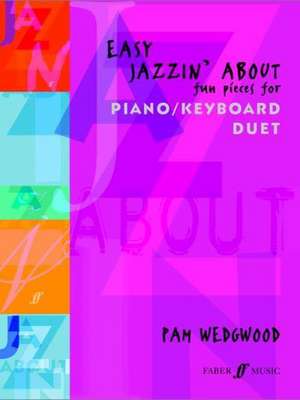 Easy Jazzin' about -- Fun Pieces for Piano / Keyboard Duet de Pam Wedgwood