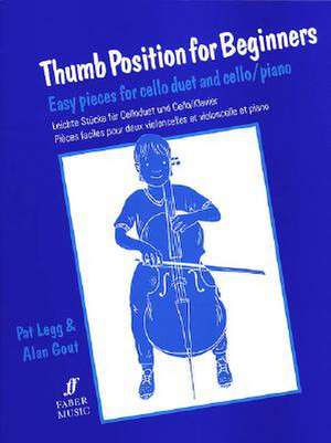 Thumb Position for Beginners (Cello): Easy Pieces for Cello Duet and Cello/Piano de Legg And Alan Gout Pat