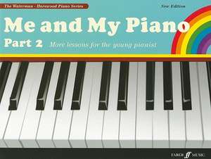 Me and My Piano, Part 2: More Lessons for the Young Pianist de Fanny Waterman