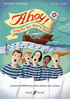 Ahoy! Sing for the Mary Rose de Alexander L'Estrange