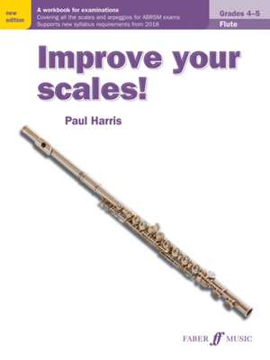 Improve Your Scales! Flute, Grades 4-5 de Paul Harris