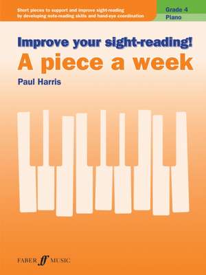 Improve Your Sight-Reading! Piano -- A Piece a Week, Grade 4 de Paul Harris