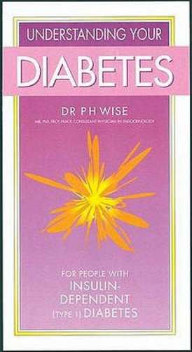 Understanding Your Diabetes de P.H. Wise